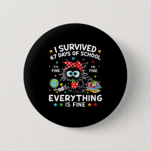 Black Cat I Survived 67 Days Of School Its Fine I' 6 Cm Round Badge