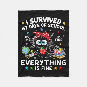 Black Cat I Survived 67 Days Of School Its Fine I' Fleece Blanket