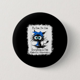Black Cat Its Fine Im Fine Diabetes Awareness Blea 6 Cm Round Badge