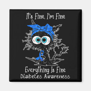 Black Cat Its Fine Im Fine Diabetes Awareness Magnet
