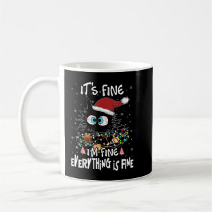 Black Cat It's Fine I'm Fine Everything Is Fine Ch Coffee Mug