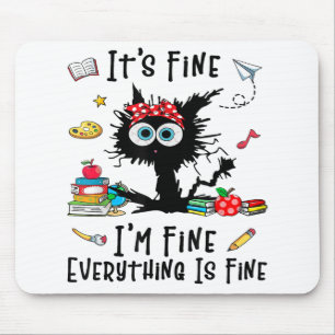 Black Cat It's Fine I'm Fine Everything Is Fine Te Mouse Mat