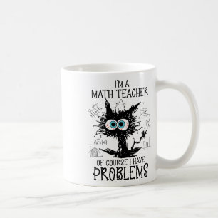 Black Cat Kitty I'm A Math Teacher Of Course I Hav Coffee Mug