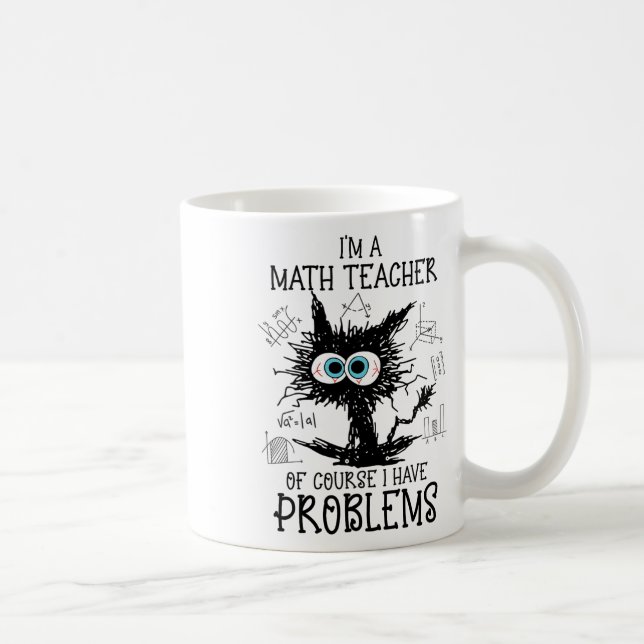 Black Cat Kitty I'm A Math Teacher Of Course I Hav Coffee Mug (Right)