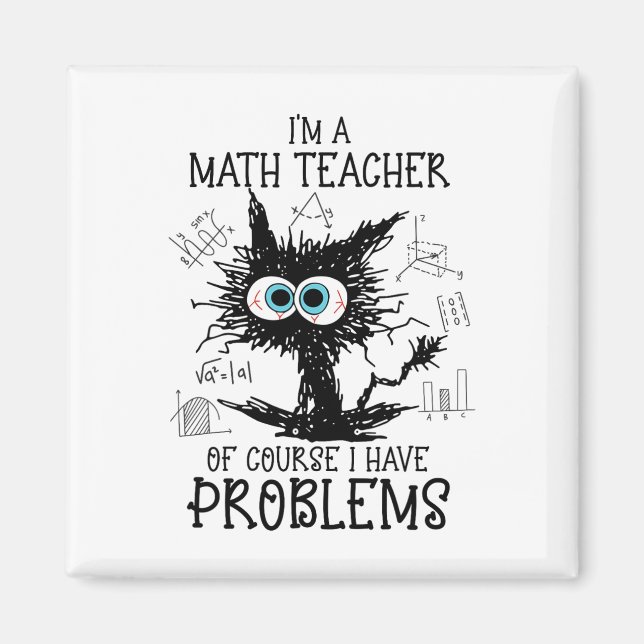Black Cat Kitty I'm A Math Teacher Of Course I Hav Magnet (Front)