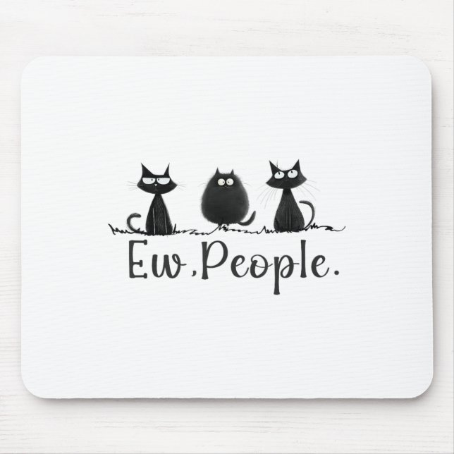 Black Cat Lover Grumpy Graphic Funny Cool Ew Peopl Mouse Mat (Front)