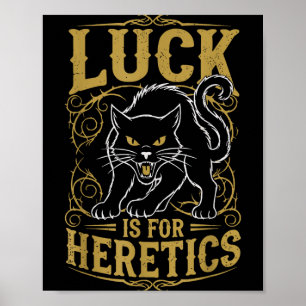 Black cat luck is for heretics witch  poster
