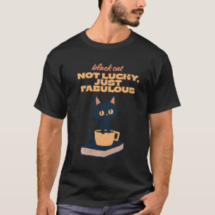 Black Cat – Not Lucky, Just Fabulous Tee