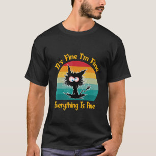 Black Cat Retro It's Fine I'm Fine Everything Is F T-Shirt
