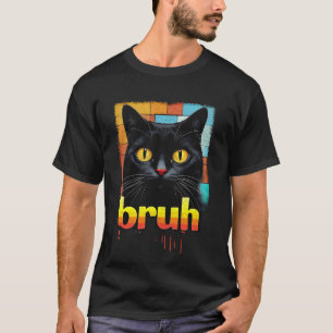Black Cat Saying Bruh Meme Graphic Vintage Humour T-Shirt