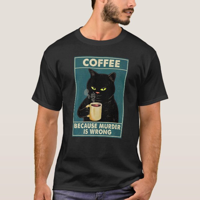 Black Cat Shirt Because Murder Is Wrong Coffee Bla (Front)