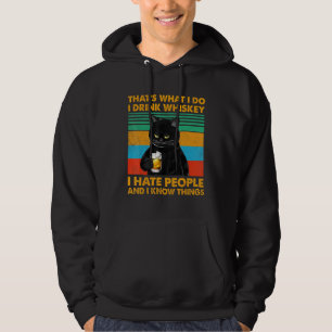 Black Cat Thats What I Do I Drink Whiskey I Hate P Hoodie