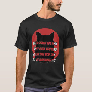 Black Cat Themed Every Snack You Make Re T-Shirt- T-Shirt