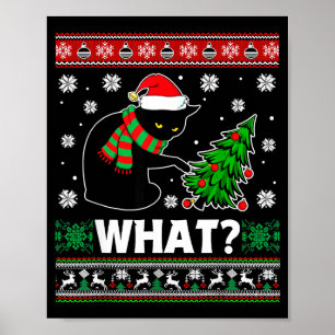 Black Cat What Pushing Tree Over Ugly Christmas Sw Poster