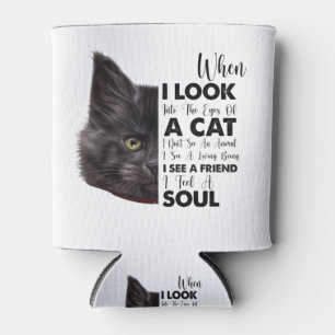 BLACK CAT WHEN I LOOK INTO THE EYES OF A CAT CAN COOLER