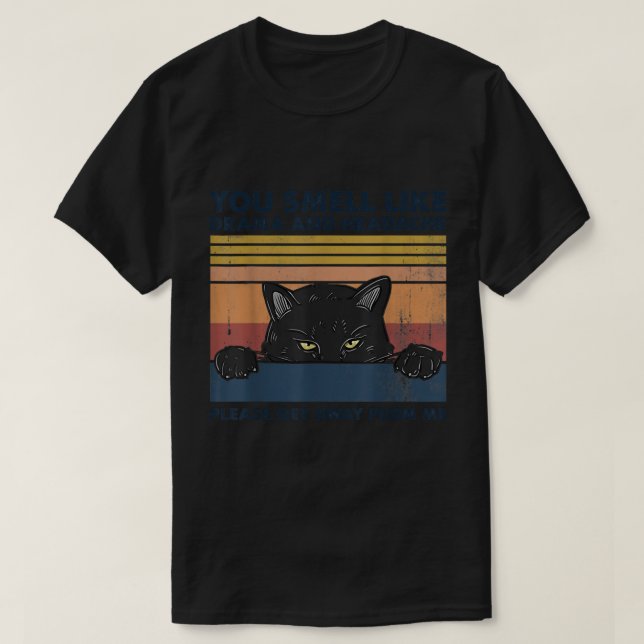Black Cat You Smell Like Drama And Headache Get Aw T-Shirt (Design Front)