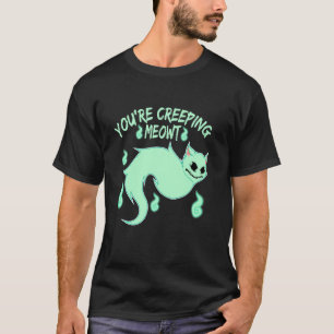 Black Cats Freaking Me Out Meowt Kitten Kitty Cat T-Shirt