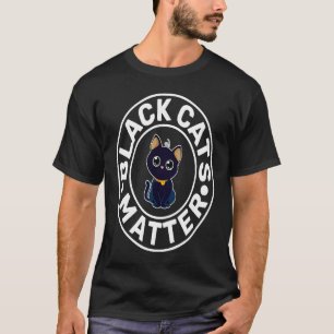 Black Cats Matter Animal Rights Kitten Claw Breed T-Shirt