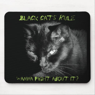 Black cats rule. Wanna Fight About It? Mouse Mat