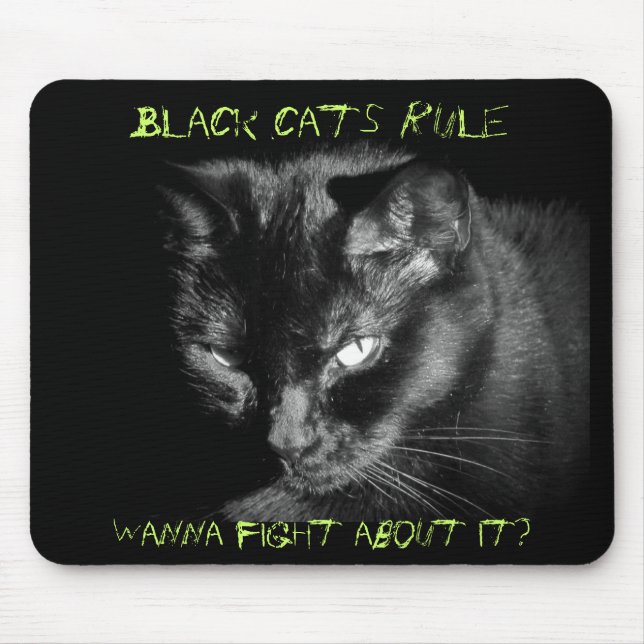 Black cats rule. Wanna Fight About It? Mouse Mat (Front)