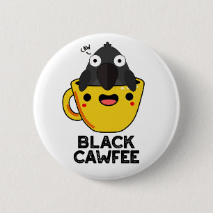 Black Cawfee Funny Crow Coffee Pun 6 Cm Round Badge