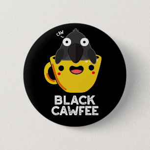 Black Cawfee Funny Crow Coffee Pun Dark BG 6 Cm Round Badge