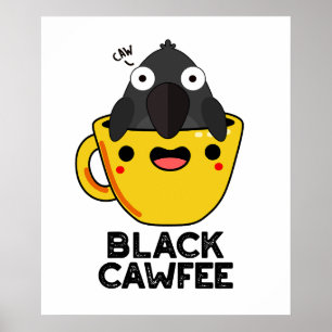 Black Cawfee Funny Crow Coffee Pun  Poster
