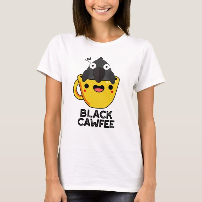 Black Cawfee Funny Crow Coffee Pun  T-Shirt (Front)