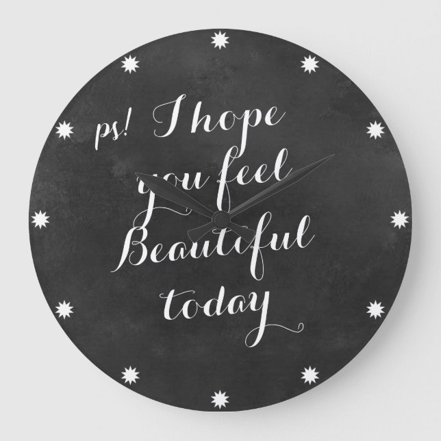 Black Chalkboard Quotes I Hope You Feel Beautiful Large Clock (Front)