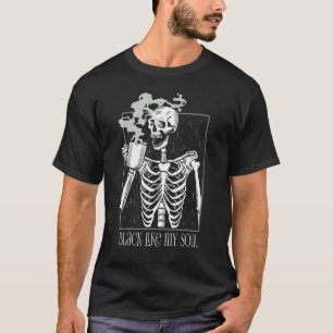 Black Coffee like my Soul Skeleton Drinking Coffee T-Shirt