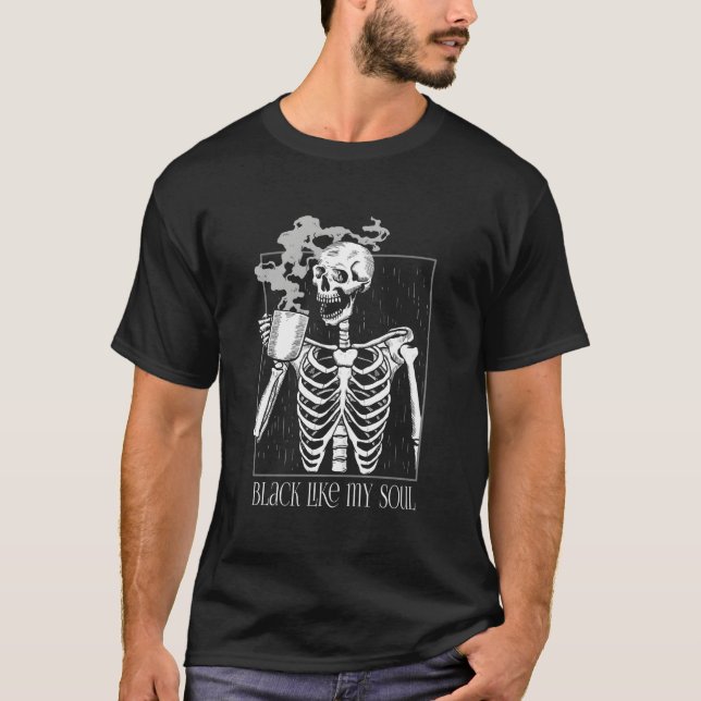 Black Coffee Like My Soul Skeleton Funny Java Or D T-Shirt (Front)
