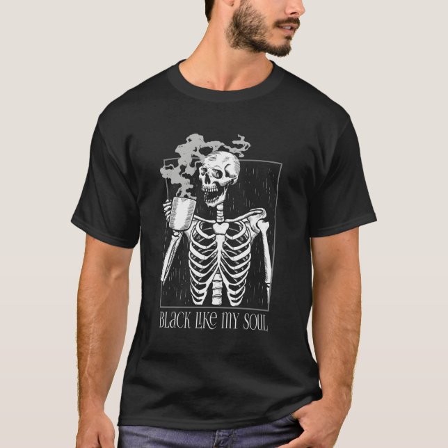 Black Coffee Like My Soul Skeleton Funny Java Or D T-Shirt (Front)