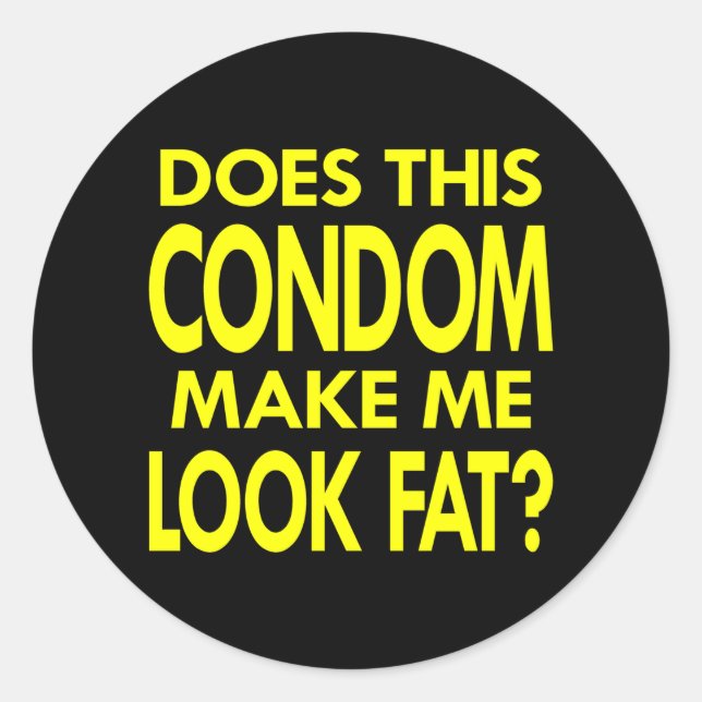 Black Condom Make Me Fat Classic Round Sticker (Front)