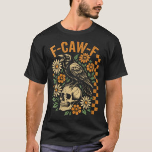 Black Crow F-Caw-F Black Bird Skull T-Shirt