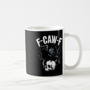 Black Crow F-caw-f Funny Black Bird Skull Adult Hu Coffee Mug