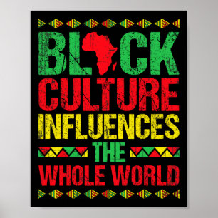 Black Culture Influences The Whole World Black His Poster