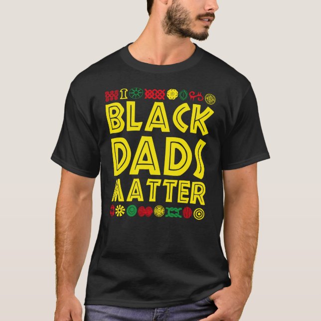 Black Dads Matter Shirt, Black Fathers Day Shirt (Front)
