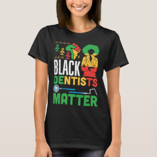 Black Dentists Problem America African Pride Medic T-Shirt