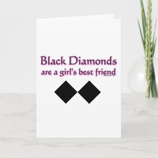 Black diamonds are a girls best friend card (Front)