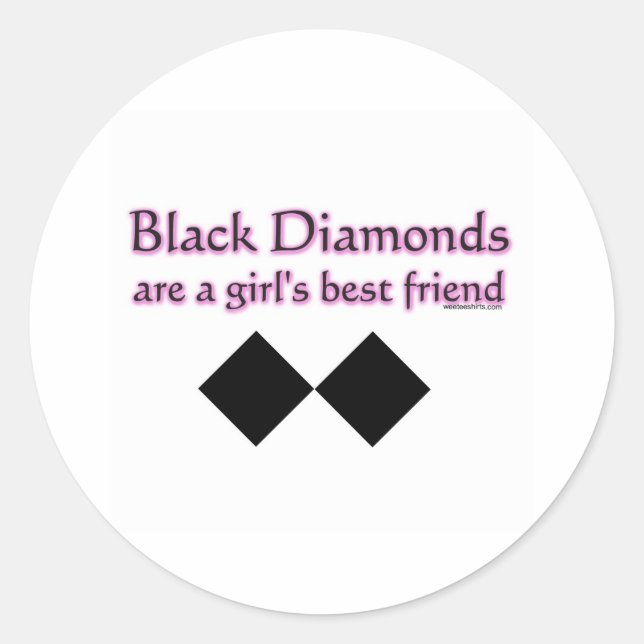 Black diamonds are a girls best friend classic round sticker (Front)