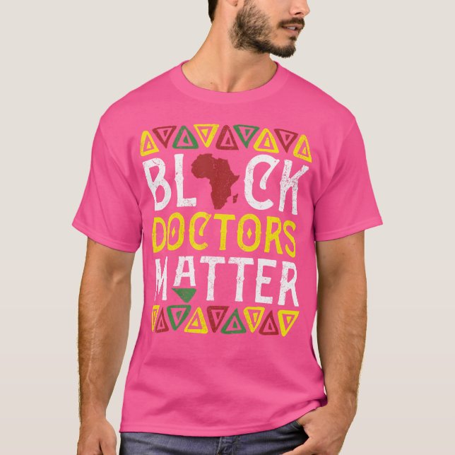 Black Doctor Matter Medical Apparel African Americ T-Shirt (Front)