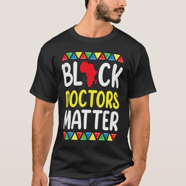 Black Doctors matter Apparel History Medical Pride T-Shirt (Front)