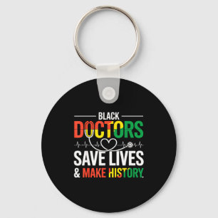 Black Doctors Save Lives Black History Month Docto Key Ring