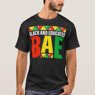 Black Educated BAE aka black history month pride T-Shirt