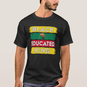 Black Educated King Black African American Black H T-Shirt