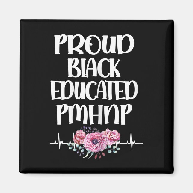 Black Educated Pmhnp Psychiatric Nurse Practitione Magnet (Front)