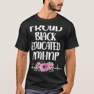 Black Educated Pmhnp Psychiatric Nurse Practitione T-Shirt