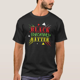 Black Educator Black Teacher Pride Black History M T-Shirt