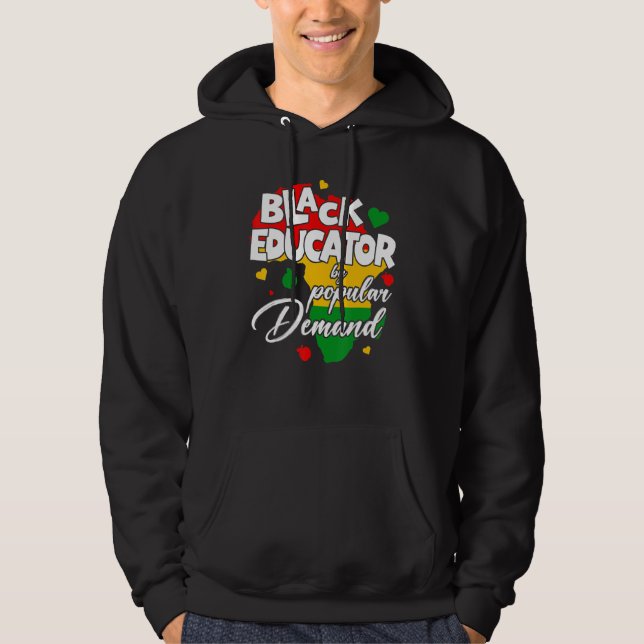 Black Educator By Popular Demand Black History Mon Hoodie (Front)