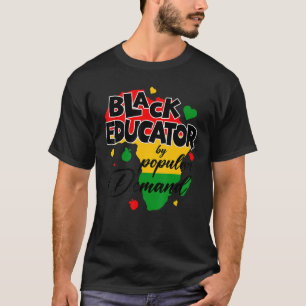Black Educator By Popular Demand Black History Mon T-Shirt
